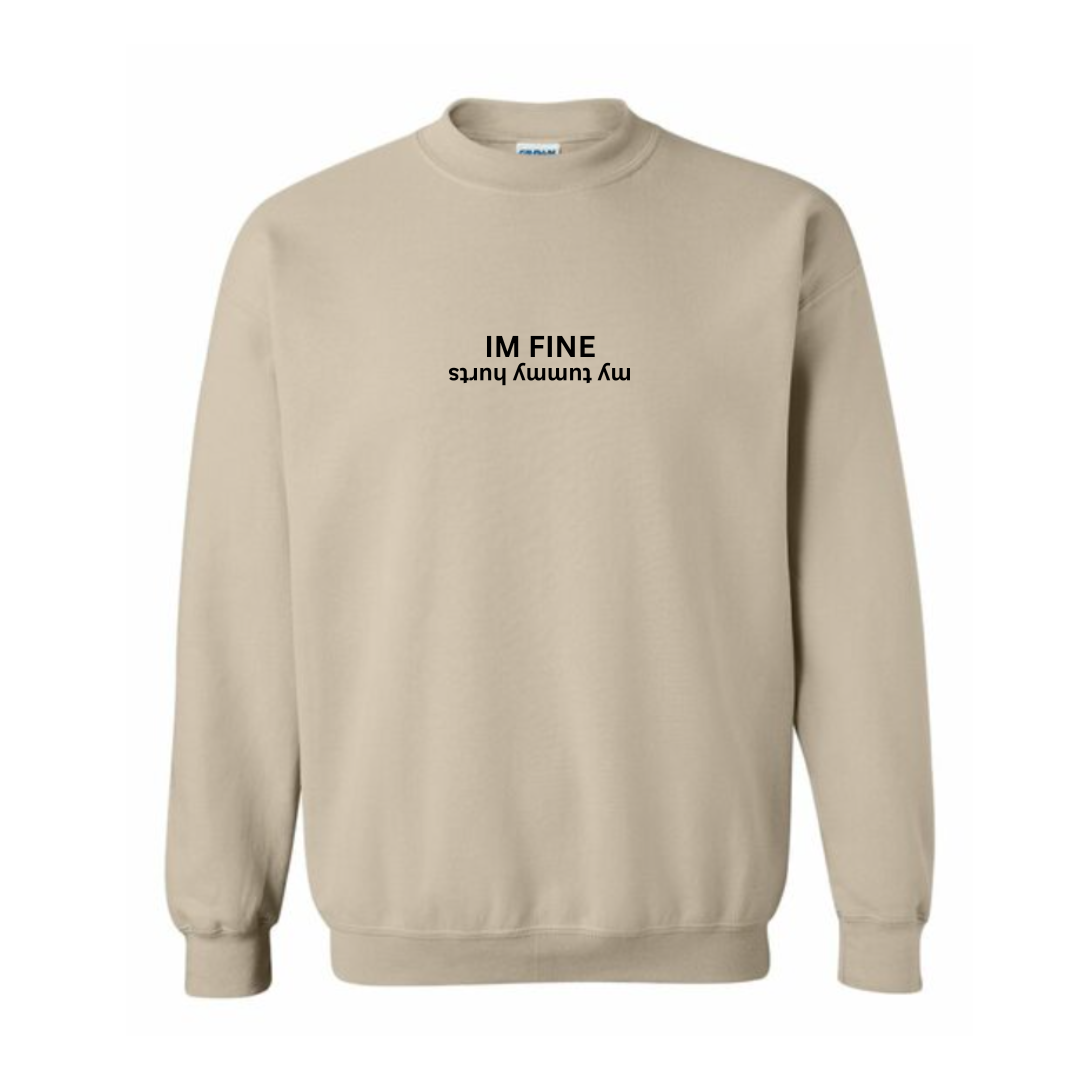 IM FINE My Tummy Hurts Sweatshirt