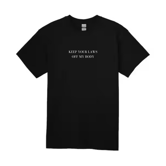 Keep Your Laws Off My Body Tee