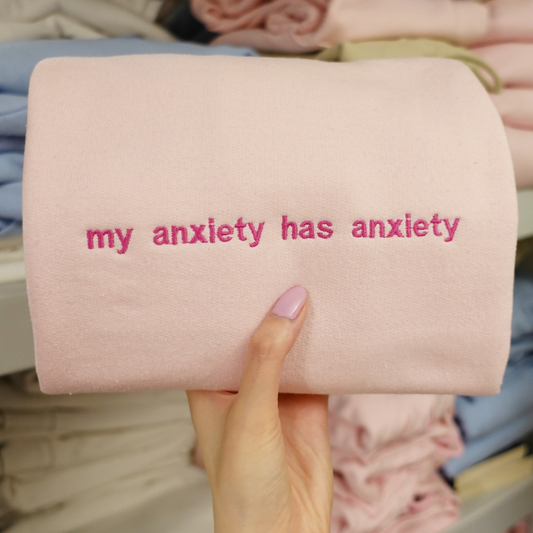 My Anxiety Has Anxiety Sweatshirt